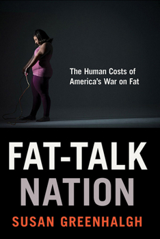 Hardcover Fat-Talk Nation: The Human Costs of America's War on Fat Book