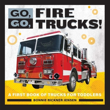 Paperback Go, Go, Fire Trucks!: A First Book of Trucks for Toddlers Book