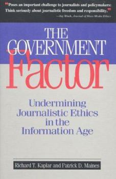 Paperback The Government Factor: Undermining Journalistic Ethics in the Information Age Book