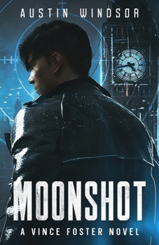 Moonshot: A Dystopian Neo-Noir Thriller (Vince Foster Book 1)