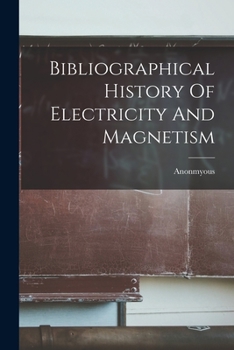 Paperback Bibliographical History Of Electricity And Magnetism Book