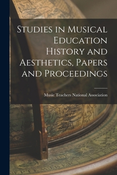 Studies in Musical Education History and Aesthetics, Papers and Proceedings