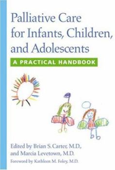 Paperback Palliative Care for Infants, Children, and Adolescents: A Practical Handbook Book