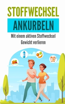Paperback Stoffwechsel ankurbeln: Mit einem aktiven Stoffwechsel Gewicht verlieren [German] Book