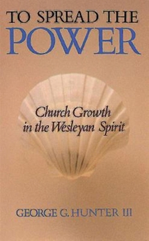 Paperback To Spread the Power: Church Growth in the Wesleyan Spirit Book