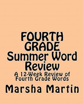 FOURTH GRADE Summer Word Review: A 12-Week Review of Fourth Grade Words