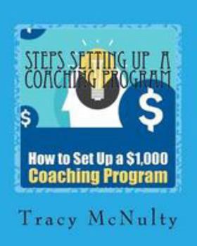 Paperback Steps Setting Up A Coaching Program: Or How to build a $100,000 Business Book
