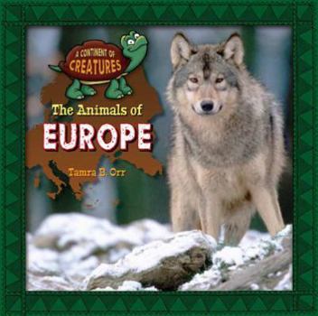 The Animals of Europe - Book  of the Continent of Creatures