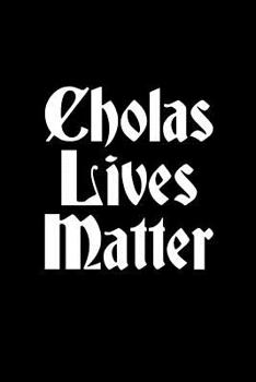 Paperback Cholas Lives Matter: Notebook 120 Pages Journal 6x9 Blank Line Book