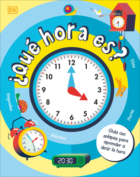 Board book ¿Qué Hora Es? (How to Tell Time): Guía Con Solapas Para Aprender a Decir La Hora [Spanish] Book