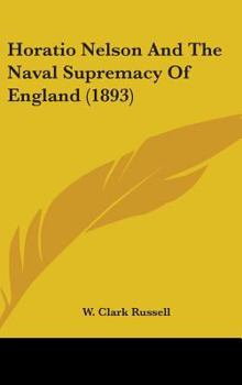 Horatio Nelson and the Naval Supremacy of England - Book  of the Heroes of the Nations