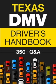 Paperback Texas DMV Driver's Handbook: Practice for the Texas Permit Test with 350+ Driving Questions and Answers Book