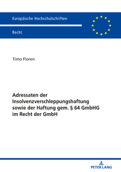 Adressaten Der Insolvenzverschleppungshaftung Sowie Der Haftung Gem. � 64 Gmbhg Im Recht Der Gmbh