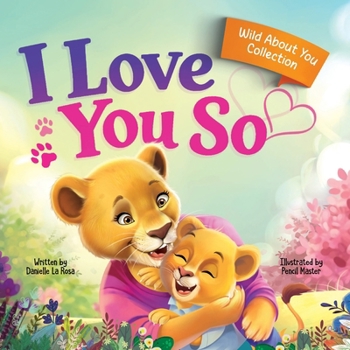 Paperback I Love You So: A Love That Stays the Same-Even as Everything Else Begins to Change Book
