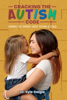 Paperback Cracking the Autism Code:: Finding the Hidden Voice Within a Child Book