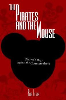 Hardcover The Pirates and the Mouse: Disney's War Against the Underground Book