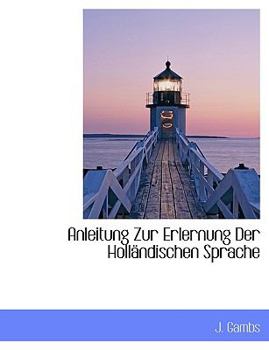 Paperback Anleitung Zur Erlernung Der Holl Ndischen Sprache [German] Book