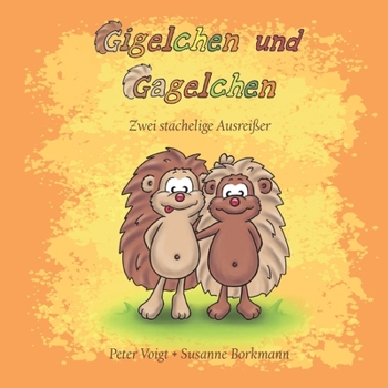 Paperback Gigelchen und Gagelchen: Zwei stachelige Ausreißer [German] Book