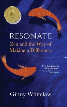 Hardcover Resonate: Zen and the Way of Making a Difference Book