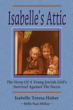 Isabelle's Attic: The Story of a Young Jewish Girl's Survival Against the Nazis