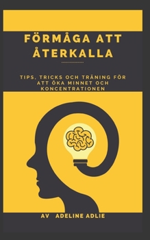 Paperback Förmåga att återkalla: Tips, tricks och träning för att öka minnet och koncentrationen [Swedish] Book
