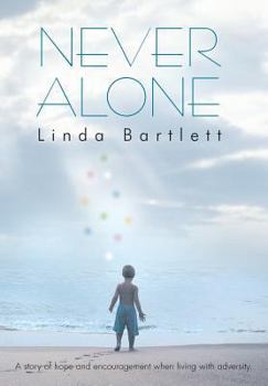 Hardcover Never Alone: A Story of Hope and Encouragement When Living with Adversity Book