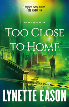 Too Close to Home - Book #1 of the Women of Justice