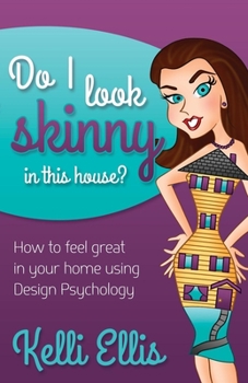 Paperback Do I Look Skinny in This House?: How to Feel Great in Your Home Using Design Psychology Book