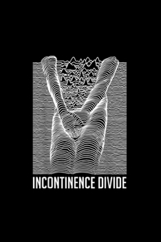 Incontinence Divide Notebook: Blank Lined Notebook Journal for Work, School, Office | 6x9 110 page