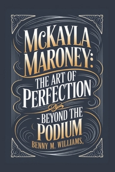 Paperback McKayla Maroney: The Art of Perfection-Beyond the Podium Book