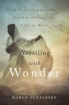 Paperback Wrestling with Wonder: A Transformational Journey Through the Life of Mary Book