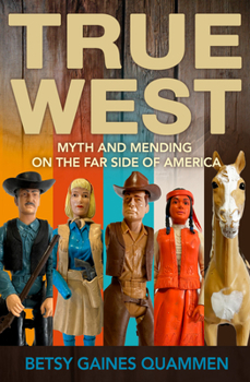 Paperback True West: Myth and Mending on the Far Side of America Book