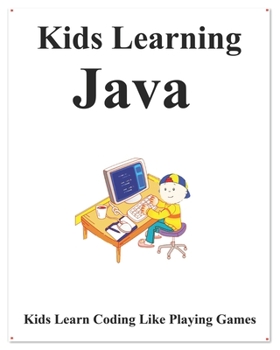 Paperback Kids Learning Java: Kids learn coding like playing games Book