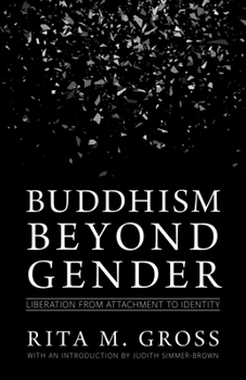 Paperback Buddhism Beyond Gender: Liberation from Attachment to Identity Book