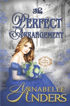 The Perfect Arrangement - Book #4 of the Perfect Regency