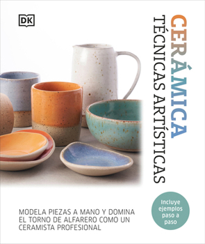 Hardcover Cerámica. Técnicas Artísticas (Complete Pottery Techniques) [Spanish] Book