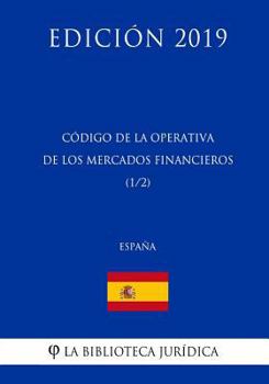Código de la Operativa de los Mercados Financieros (1/2) (España) (Edición 2019)