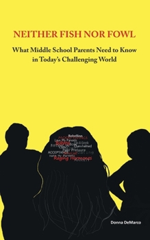 Paperback Neither Fish nor Fowl: What Middle School Parents Need to Know in Today's Challenging World Book