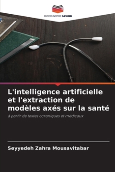 L'intelligence artificielle et l'extraction de modèles axés sur la santé (French Edition)