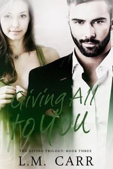 Giving All to You - Book #3 of the Giving Trilogy