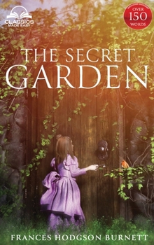 Hardcover The Secret Garden (Classics Made Easy): Unabridged, with Glossary, Historic Orientation, Character, and Location Guide Book