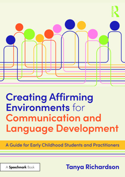 Paperback Creating Affirming Environments for Communication and Language Development: A Guide for Early Childhood Students and Practitioners Book