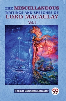 Paperback The Miscellaneous Writings And Speeches Of Lord Macaulay Vol.1 Book