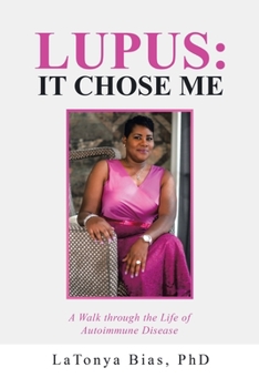 Paperback Lupus: It Chose Me: A Walk Through the Life of Autoimmune Disease Book