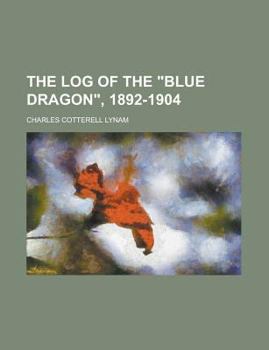 The Log of the Blue Dragon, 1892-1904