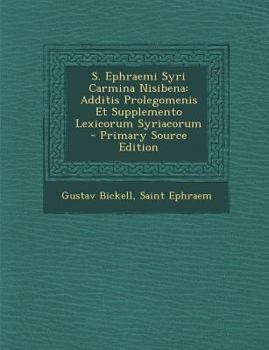 Paperback S. Ephraemi Syri Carmina Nisibena: Additis Prolegomenis Et Supplemento Lexicorum Syriacorum [Syriac] Book