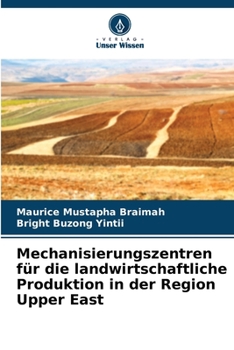 Paperback Mechanisierungszentren für die landwirtschaftliche Produktion in der Region Upper East [German] Book