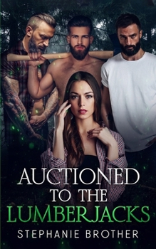 Paperback Auctioned to the Lumberjacks: A Lumberjack Reverse Harem Romance Book