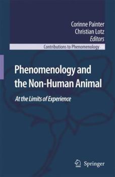 Hardcover Phenomenology and the Non-Human Animal: At the Limits of Experience Book