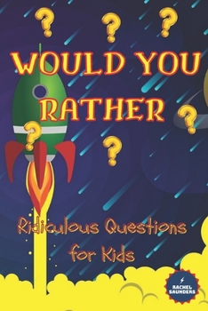 Paperback Would You Rather - Ridiculous Questions for Kids: A Hilarious and Funny Question Game Book For Kids ages 6 to 12 Years Old - Gift for Kids for Any Occ Book